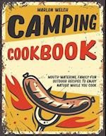 Camping Cookbook: Mouth-Watering, Family-Fun Outdoor Recipes to Enjoy Nature While You Cook 