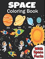 Space Coloring Book: coloring planets , astronauts , Rockets and space ships, meanwhile learning facts about space ( a fun way to learn and have fun c