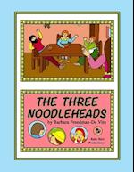 The Three Noodleheads