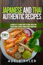 Japanese And Thai Authentic Recipes: 2 Books In 1: Learn How To Cook Over 200 Traditional Dishes From Asian Tradition 