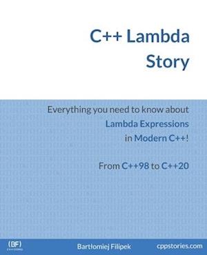 C++ Lambda Story: Everything you need to know about Lambda Expressions in Modern C++!