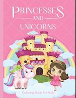 Princesses and Unicorns Coloring Book For Kids