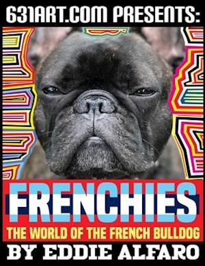 Frenchies: The World of the French Bulldog