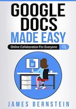 Google Docs Made Easy: Online Collaboration For Everyone 