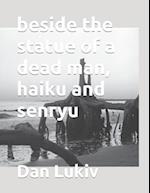 beside the statue of a dead man, haiku and senryu