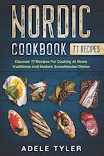 Nordic Cookbook: Discover 77 Recipes For Cooking At Home Traditional And Modern Scandinavian Dishes 