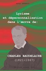 Lyrisme et dépersonnalisation dans l'oeuvre de CHARLES BAUDELAIRE (1821-1867)