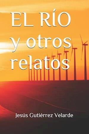 EL RÍO y otros relatos