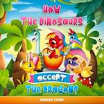 How the dinosaurs accept the dragon?: A dinosaurs and dragon kids book about Acceptance, Friendship, Tolerance 