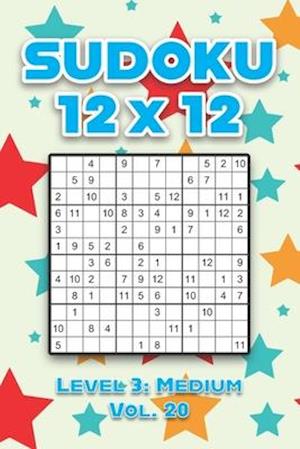 Sudoku 12 x 12 Level 3: Medium Vol. 20: Play Sudoku 12x12 Twelve Grid With Solutions Medium Level Volumes 1-40 Sudoku Cross Sums Variation Travel Pape