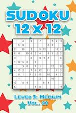 Sudoku 12 x 12 Level 3: Medium Vol. 20: Play Sudoku 12x12 Twelve Grid With Solutions Medium Level Volumes 1-40 Sudoku Cross Sums Variation Travel Pape