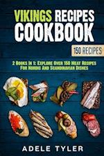 Vikings Recipes Cookbook: 2 Books In 1: Explore Over 150 Meat Recipes For Nordic And Scandinavian Dishes 