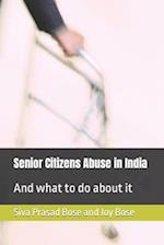 Senior Citizens Abuse in India: And what to do about it 