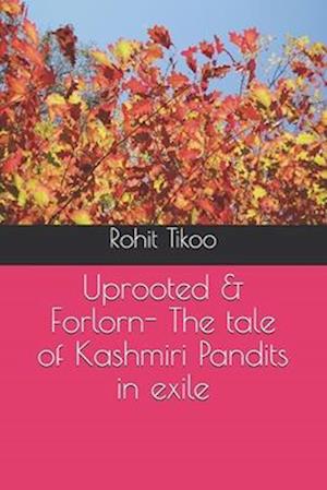 Uprooted & Forlorn- The tale of Kashmiri Pandits in exile