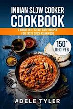 Indian Slow Cooker Cookbook: 2 Books In 1: 77 (x2) Easy Recipes For Tasty Spicy Asian Food 