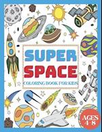 Super Space Coloring Book for Kids Ages 4-8