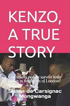 KENZO, A TRUE STORY: Can young people survive knife crimes in the streets of London?