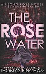 The Rose Water: A Murder Mystery Series of Crime and Suspense 