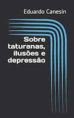 Sobre taturanas, ilusões e depressão