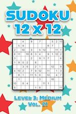 Sudoku 12 x 12 Level 3: Medium Vol. 21: Play Sudoku 12x12 Twelve Grid With Solutions Medium Level Volumes 1-40 Sudoku Cross Sums Variation Travel Pape