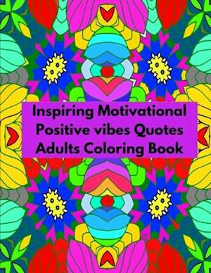 Inspiring Motivational Positive vibes Quotes Adults Coloring Book
