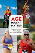 Age Doesn'T Matter Inspiration And Helpful Tips For Elderly Athletes