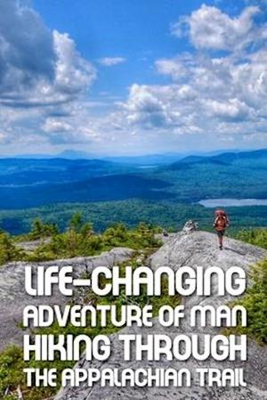 Life-changing Adventure Of Man Hiking Through The Appalachian Trail