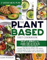 The Plant Based Diet Cookbook: 801 Complete And Delicious Healthy Recipes For Busy And Creative People, Lose Weight, 2 Weeks Meal Plan To Reset And En