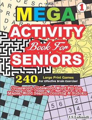 MEGA ACTIVITY Book for SENIORS - 240 Large Print Games for Effective Brain Exercise!