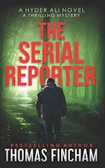 The Serial Reporter: A Police Procedural Mystery Series of Crime and Suspense 