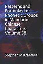 Patterns and Formulas for Phonetic Groups in Mandarin Chinese Characters Volume 58