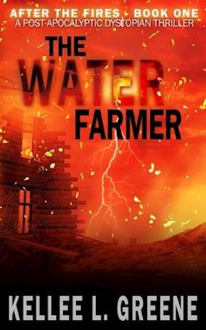 The Water Farmer - A Post-Apocalyptic Dystopian Thriller