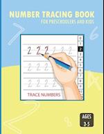 Number Tracing Book for Preschoolers and Kids ages 3-5: Best Gift for Kids, Trace Numbers Practice Workbook for Kids and Toddlers, Pre-handwritting Ac