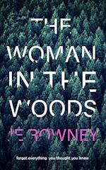 The Woman in the Woods: Forget everything you thought you knew. A gripping suspense thriller. 