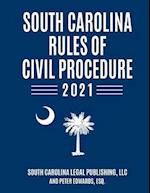 South Carolina Rules of Civil Procedure 2021: Complete Rules in effect as of January 1, 2021 