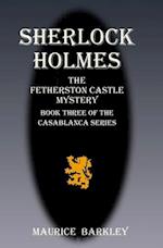 Sherlock Holmes the Fetherston Castle Mystery