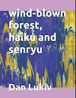 wind-blown forest, haiku and senryu