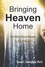 Bringing Heaven Home: We Were Never Meant to Do It Alone 