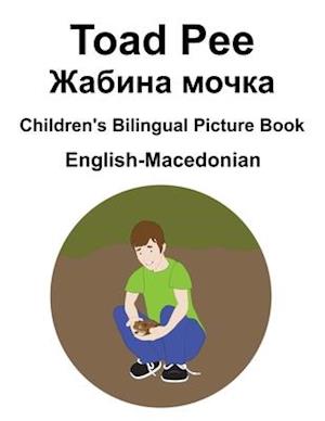 English-Macedonian Toad Pee/&#1046;&#1072;&#1073;&#1080;&#1085;&#1072; &#1084;&#1086;&#1095;&#1082;&#1072; Children's Bilingual Picture Book