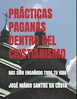 Prácticas Paganas Dentro del Cristianismo