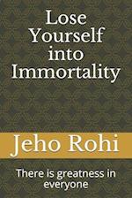 Lose Yourself into Immortality