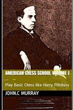 American Chess School volume 1