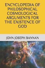 Encyclopedia of Philosophical Cosmological Arguments for the Existence of God