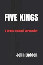 FIVE KINGS: A Drama Podcast Screenplay 