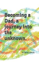 Becoming a Dad, a journey into the unknown