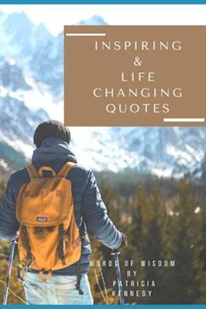 Inspiring and Life-changing Quotes: Words of Wisdom