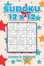 Sudoku 12 x 12 Level 3: Medium Vol. 32: Play Sudoku 12x12 Twelve Grid With Solutions Medium Level Volumes 1-40 Sudoku Cross Sums Variation Travel Pape