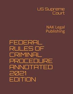 Federal Rules of Criminal Procedure Annotated 2021 Edition