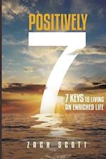 Positively 7: 7 Keys to Living an Enriched Life 