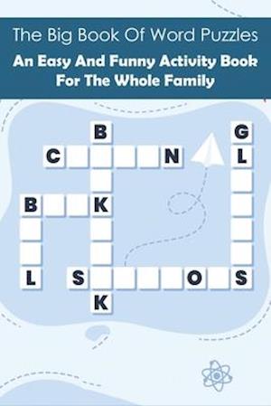 The Big Book Of Word Puzzles_ An Easy And Funny Activity Book For The Whole Family